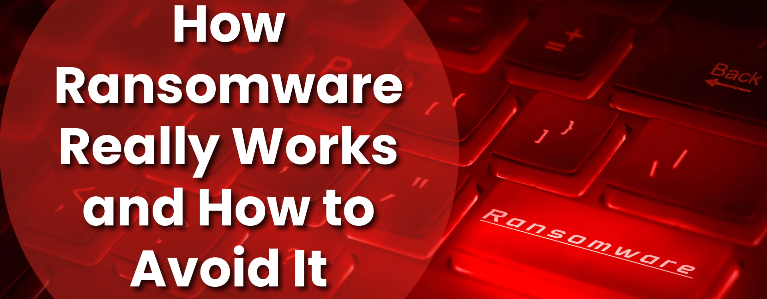 Red cybersecurity banner with the title ‘How Ransomware Really Works and How to Avoid It’ over a glowing keyboard.